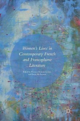 Florence Ramond Jurney (Ed.) - Women´s Lives in Contemporary French and Francophone Literature - 9783319408491 - V9783319408491