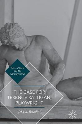 John A. Bertolini - The Case for Terence Rattigan, Playwright - 9783319409962 - V9783319409962