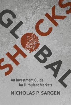 Nicholas Peter Sargen - Global Shocks: An Investment Guide for Turbulent Markets - 9783319411040 - V9783319411040