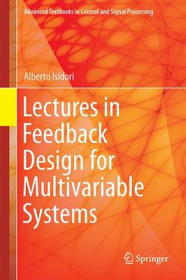 Alberto Isidori - Lectures in Feedback Design for Multivariable Systems - 9783319420301 - V9783319420301