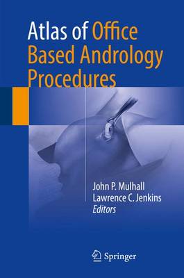 John P. Mulhall (Ed.) - Atlas of Office Based Andrology Procedures - 9783319421766 - V9783319421766