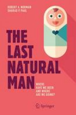 Robert A. Norman - The Last Natural Man: Where Have We Been and Where Are We Going? - 9783319422152 - V9783319422152