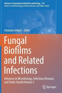 Christine Imbert (Ed.) - Fungal Biofilms and related infections: Advances in Microbiology, Infectious Diseases and Public Health Volume 3 - 9783319423593 - V9783319423593