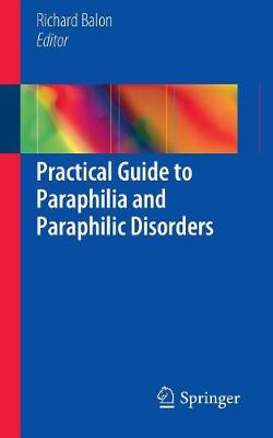 Richard Balon - Practical Guide to Paraphilia and Paraphilic Disorders - 9783319426488 - V9783319426488