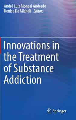 Andre Luiz Monezi Andrade (Ed.) - Innovations in the Treatment of Substance Addiction - 9783319431703 - V9783319431703