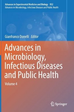 Gianfranco . Ed(S): Donelli - Advances in Microbiology, Infectious Diseases and Public Health: Volume 4 - 9783319432069 - V9783319432069