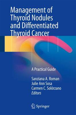 Sanziana Roman (Ed.) - Management of Thyroid Nodules and Differentiated Thyroid Cancer: A Practical Guide - 9783319436166 - V9783319436166