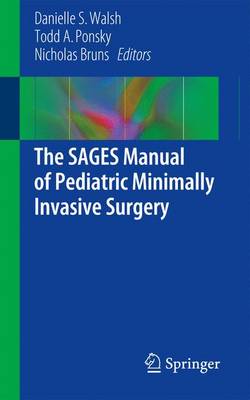 Danielle S. Walsh (Ed.) - The SAGES Manual of Pediatric Minimally Invasive Surgery - 9783319436401 - V9783319436401