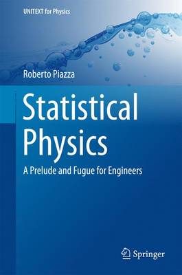 Roberto Piazza - Statistical Physics: A Prelude and Fugue for Engineers: 2017 - 9783319445366 - V9783319445366