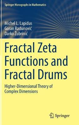 Michel L. Lapidus - Fractal Zeta Functions and Fractal Drums: Higher-Dimensional Theory of Complex Dimensions - 9783319447049 - V9783319447049