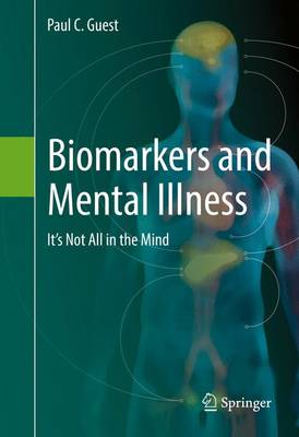 Paul C. Guest - Biomarkers and Mental Illness: It´s Not All in the Mind - 9783319460871 - V9783319460871