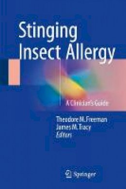 Theodore M. Freeman - Stinging Insect Allergy: A Clinician´s Guide - 9783319461908 - V9783319461908