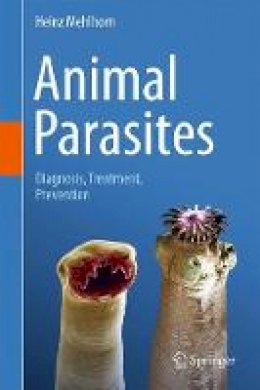 Heinz Mehlhorn - Animal Parasites: Diagnosis, Treatment, Prevention - 9783319464022 - V9783319464022