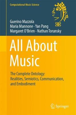 Guerino Mazzola - All About Music: The Complete Ontology: Realities, Semiotics, Communication, and Embodiment - 9783319473338 - V9783319473338