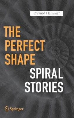 Øyvind Hammer - The Perfect Shape: Spiral Stories - 9783319473727 - V9783319473727