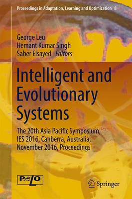 George Leu (Ed.) - Intelligent and Evolutionary Systems: The 20th Asia Pacific Symposium, IES 2016, Canberra, Australia, November 2016, Proceedings - 9783319490489 - V9783319490489