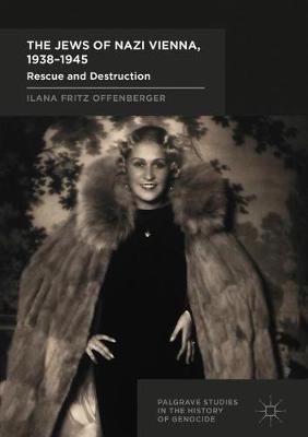 Ilana Fritz Offenberger - The Jews of Nazi Vienna, 1938-1945: Rescue and Destruction - 9783319493572 - V9783319493572