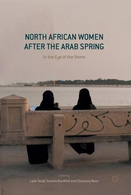 Larbi Touaf (Ed.) - North African Women after the Arab Spring: In the Eye of the Storm - 9783319499253 - V9783319499253