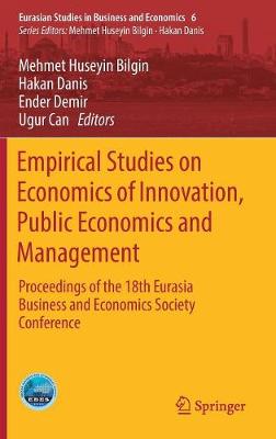 Mehmet Huseyin Bilgin (Ed.) - Empirical Studies on Economics of Innovation, Public Economics and Management: Proceedings of the 18th Eurasia Business and Economics Society Conference - 9783319501635 - V9783319501635