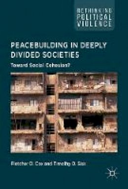 Timothy D. Sisk (Ed.) - Peacebuilding in Deeply Divided Societies: Toward Social Cohesion? - 9783319507149 - V9783319507149