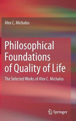 Alex C. Michalos - Philosophical Foundations of Quality of Life: The Selected Works of Alex C. Michalos - 9783319507262 - V9783319507262