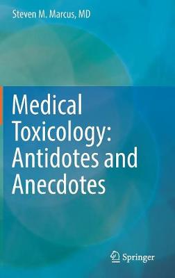 Steven M. Marcus - Medical Toxicology: Antidotes and Anecdotes - 9783319510279 - V9783319510279