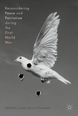 Justin Olmstead (Ed.) - Reconsidering Peace and Patriotism during the First World War - 9783319513003 - V9783319513003