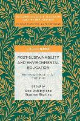 Bob Jickling (Ed.) - Post-Sustainability and Environmental Education: Remaking Education for the Future - 9783319513218 - V9783319513218