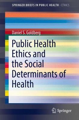 Daniel S. Goldberg - Public Health Ethics and the Social Determinants of Health - 9783319513454 - V9783319513454