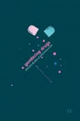 Ericka Johnson (Ed.) - Gendering Drugs: Feminist Studies of Pharmaceuticals - 9783319514864 - V9783319514864