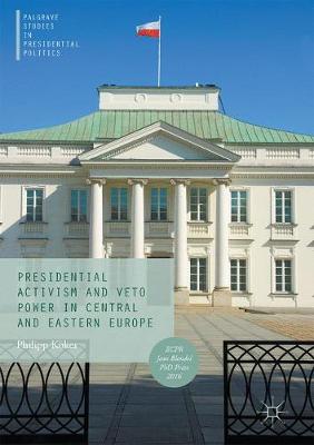 Philipp Koker - Presidential Activism and Veto Power in Central and Eastern Europe - 9783319519135 - V9783319519135