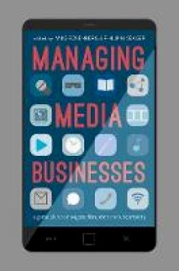 Mike Rosenberg (Ed.) - Managing Media Businesses: A Game Plan to Navigate Disruption and Uncertainty - 9783319520209 - V9783319520209