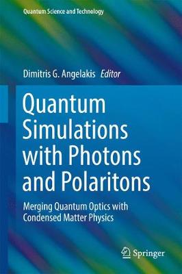 Dimitris Angelakis (Ed.) - Quantum Simulations with Photons and Polaritons: Merging Quantum Optics with Condensed Matter Physics - 9783319520230 - V9783319520230