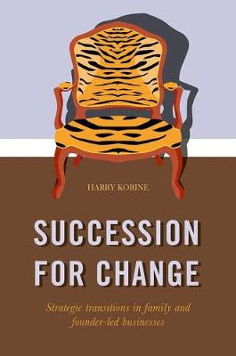 Harry Korine - SUCCESSION FOR CHANGE: Strategic transitions in family and founder-led businesses - 9783319521190 - V9783319521190