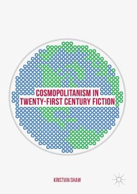 Kristian Shaw - Cosmopolitanism in Twenty-First Century Fiction - 9783319525235 - V9783319525235