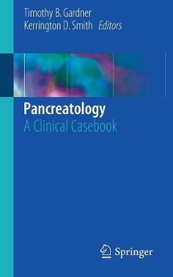 Timothy B. Gardner - Pancreatology: A Clinical Casebook - 9783319530901 - V9783319530901