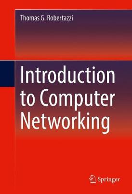 Thomas G. Robertazzi - Introduction to Computer Networking - 9783319531021 - V9783319531021