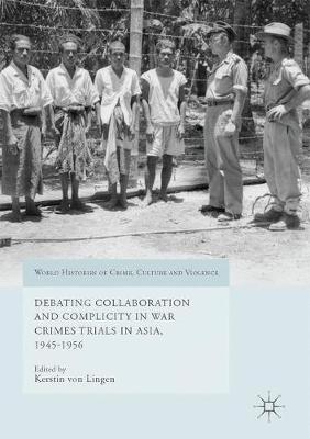 Kirstin Von Lingen (Ed.) - Debating Collaboration and Complicity in War Crimes Trials in Asia, 1945-1956 - 9783319531403 - V9783319531403