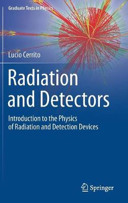 Lucio Cerrito - Radiation and Detectors: Introduction to the Physics of Radiation and Detection Devices - 9783319531793 - V9783319531793