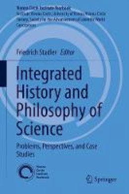 Friedrich Stadler (Ed.) - Integrated History and Philosophy of Science: Problems, Perspectives, and Case Studies - 9783319532578 - V9783319532578