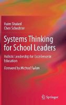 Haim Shaked - Systems Thinking for School Leaders: Holistic Leadership for Excellence in Education - 9783319535708 - V9783319535708