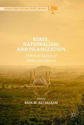 Raja M. Ali Saleem - State, Nationalism, and Islamization: Historical Analysis of Turkey and Pakistan - 9783319540054 - V9783319540054