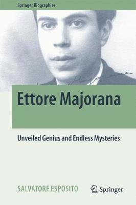 Salvatore Esposito - Ettore Majorana: Unveiled Genius and Endless Mysteries: 2017 - 9783319543185 - V9783319543185