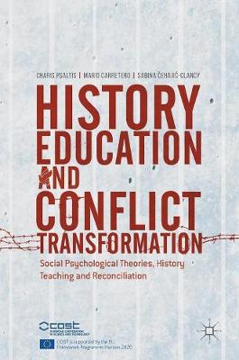 Psaltis - History Education and Conflict Transformation: Social Psychological Theories, History Teaching and Reconciliation - 9783319546803 - V9783319546803