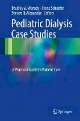 Warady - Pediatric Dialysis Case Studies: A Practical Guide to Patient Care - 9783319551456 - V9783319551456