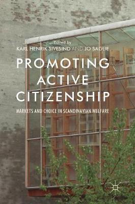 Karl Henrik Sivesind (Ed.) - Promoting Active Citizenship: Markets and Choice in Scandinavian Welfare - 9783319553801 - V9783319553801