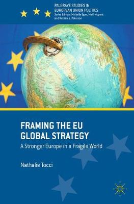 Nathalie Tocci - Framing the EU Global Strategy: A Stronger Europe in a Fragile World - 9783319555850 - V9783319555850