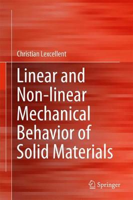 Christian Lexcellent - Linear and Non-linear Mechanical Behavior of Solid Materials - 9783319556086 - V9783319556086