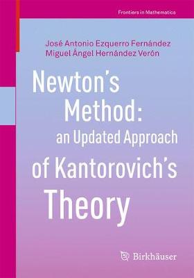 Jose Antonio Ezquerro Fernandez - Newton´s Method: an Updated Approach of Kantorovich´s Theory - 9783319559759 - V9783319559759