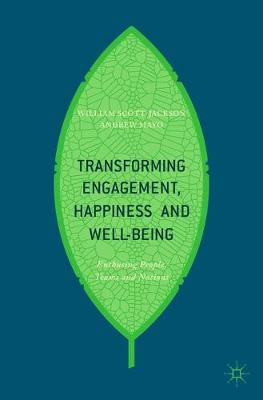 William Scott-Jackson - Transforming Engagement, Happiness and Well-Being: Enthusing People, Teams and Nations - 9783319561448 - V9783319561448